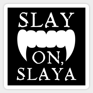 Slay (play) On, Slaya (Player) Magnet